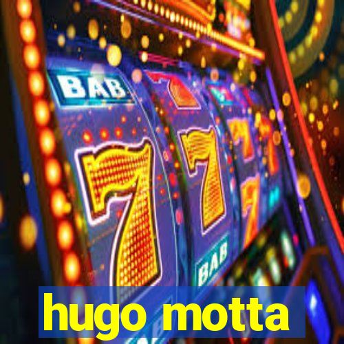 hugo motta